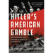 Hitler's American Gamble: Pearl Harbor and Germany's March to Global War