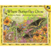 Where Butterflies Grow