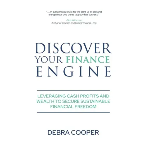 Discover Your Finance Engine: Leveraging Cash Profits and Wealth to Secure Sustainable Financial Freedom