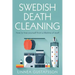 Swedish Death Cleaning: How to Free Yourself From A Lifetime of Stuff