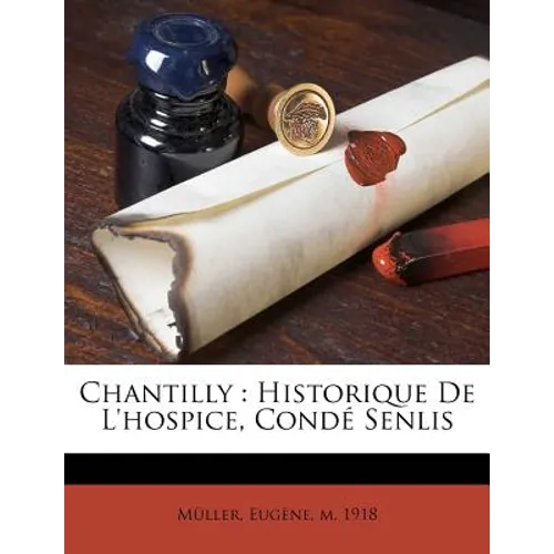 Chantilly: Historique De L'hospice, Condé Senlis