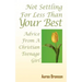 Not Settling For Less Than Your Best: Advice From A Christian Teenage Girl