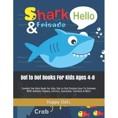 Dot to Dot Books For Kids Ages 4-8: Connect the Dots Book for Kids, Dot to Dot Puzzles Easy To Extreme With Animals Flowers, Unicorn, Spaceship, Carto