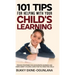 101 Tips For Helping With Your Child's Learning: Proven Strategies for Accelerated Learning and Raising Smart Children Using Positive Parenting Skills