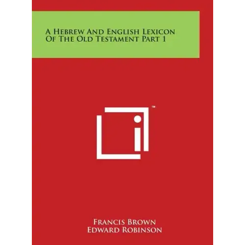 A Hebrew And English Lexicon Of The Old Testament Part 1