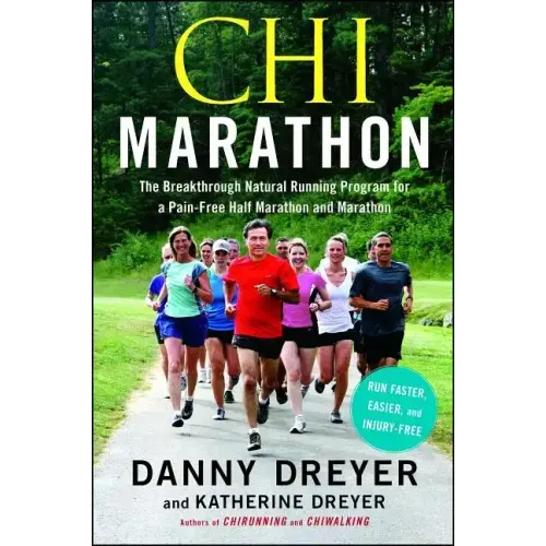 Chi Marathon: The Breakthrough Natural Running Program for a Pain-Free Half Marathon and Marathon