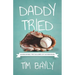 Daddy Tried: Overcoming the Failures of Fatherhood