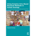 Using Creative Arts-Based Research Methods in School Settings: Understanding and Empowering Children and Young People