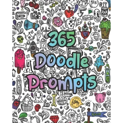 365 Doodle Prompts: Everyday Things to Draw and Sketch, use your creativity with a years worth of drawing ideas for doodling, sketching and coloring
