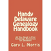 Handy Delaware Genealogy Handbook: All You Need to Find Genealogy Resources for Delaware