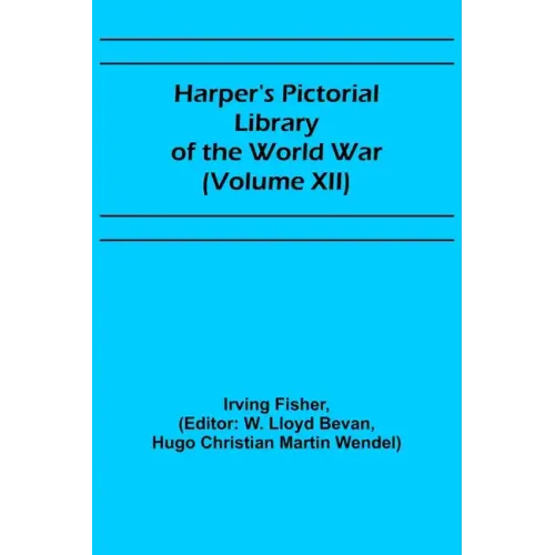 Harper's Pictorial Library of the World War (Volume XII)