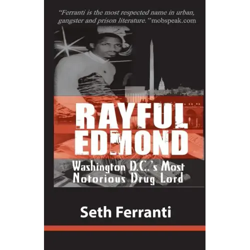 Rayful Edmond: Washington D.C.'s Most Notorious Drug Lord