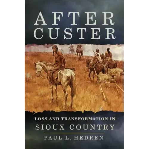 After Custer: Loss and Transformation in Sioux Country