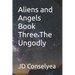 Aliens and Angels Book Three The Ungodly