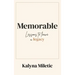 Memorable: Lessons to Leave a Legacy