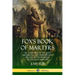 Fox's Book of Martyrs: Or, A History of the Lives, Sufferings, and Triumphant: Deaths of the Primitive Protestant Martyrs