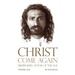 Christ Come Again Volume One: Meher Baba, Avatar of the Age