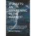 IP Assets: An Awakening in the Market?: Intangible assets increase to 84% of the S&P 500's value. Learn how to exploit IP related