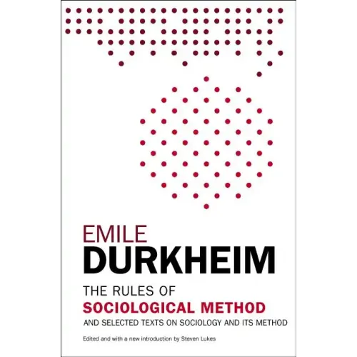 The Rules of Sociological Method: And Selected Texts on Sociology and Its Method