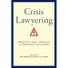 Crisis Lawyering: Effective Legal Advocacy in Emergency Situations