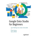 Google Data Studio for Beginners: Start Making Your Data Actionable