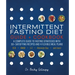 Intermittent Fasting Diet Guide and Cookbook: A Complete Guide to 16:8, Omad, 5:2, Alternate-Day, and More