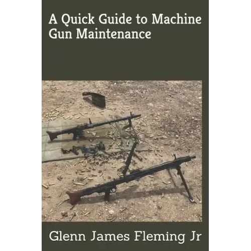 A Quick Guide to Machine Gun Maintenance