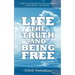 Life, the Truth, and Being Free