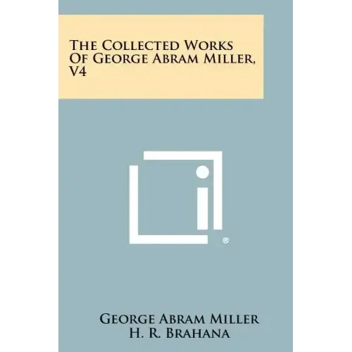 The Collected Works Of George Abram Miller, V4