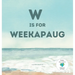 W is for Weekapaug