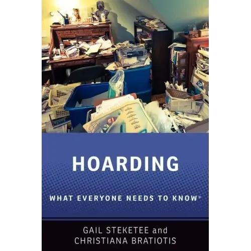 Hoarding: What Everyone Needs to Know(r)
