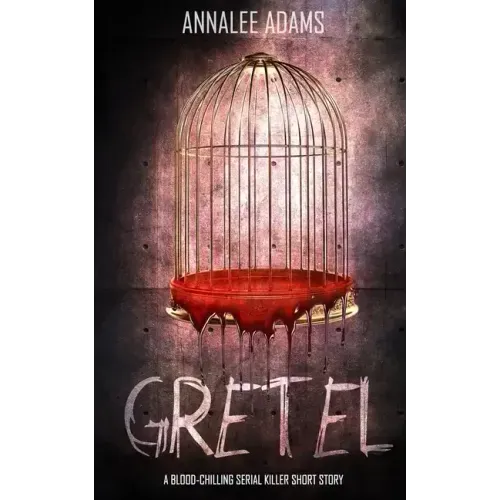 Gretel: A blood-chilling serial killer thriller with a psychological twist