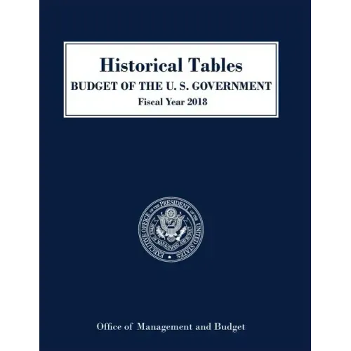Historical Tables, Budget of the United States: Fiscal Year 2018