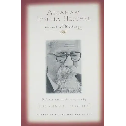 Abraham Joshua Heschel: Essential Writings (Modern Spiritual Masters)