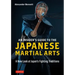 An Insider's Guide to the Japanese Martial Arts: A New Look at Japan's Fighting Traditions