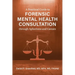 A Practical Guide to Forensic Mental Health Consultation through Aphorisms and Caveats