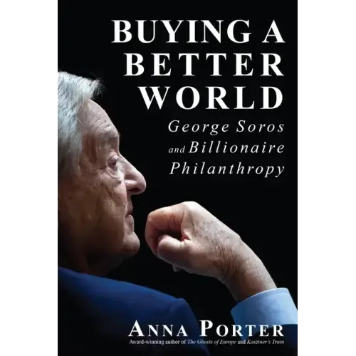 Buying a Better World: George Soros and Billionaire Philanthropy