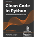 Clean Code in Python - Second Edition: Develop maintainable and efficient code