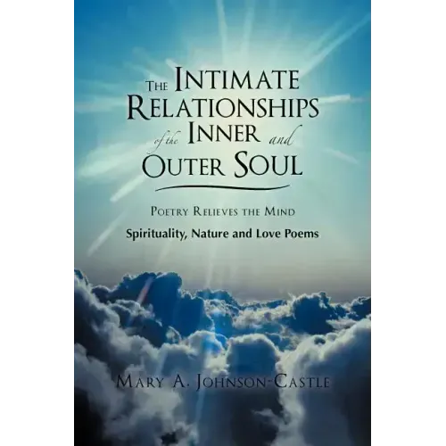 The Intimate Relationships of the Inner and Outer Soul: Spirituality, Nature and Love Poems