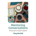 Mentoring Conversations: 30 key topics to explore together