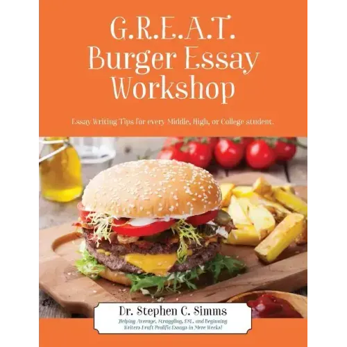 GREAT Burger Essay Workshop: Essay Writing Tips for Every Middle, High, or College Student