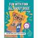 Fun with Finn Activity Book: All About Dogs