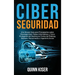 Ciberseguridad: Una Simple Guía para Principiantes sobre Ciberseguridad, Redes Informáticas y Cómo Protegerse del Hacking en Forma de