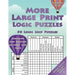 More Large Print Logic Puzzles: 50 Logic Grid Puzzles: Contains fun puzzles in font size 16pt