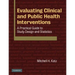 Evaluating Clinical and Public Health Interventions: A Practical Guide to Study Design and Statistics