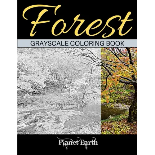 Forest Grayscale Coloring Book: Adult Coloring Book. Beautiful Images of the Forest.