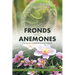 Fronds and Anemones: Essays on Gardening and Nature
