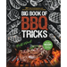 Big Book of BBQ Tricks: 101+ Tricks, Secret Ingredients and Easy Recipes for Foolproof Barbecue & Grilling