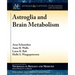 Astroglia and Brain Metabolism: Focus on Energy and Neurotransmitter Amino Acid Homeostasis