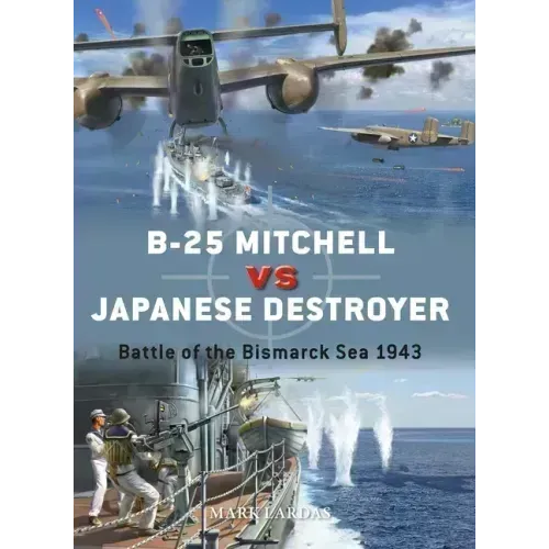 B-25 Mitchell Vs Japanese Destroyer: Battle of the Bismarck Sea 1943